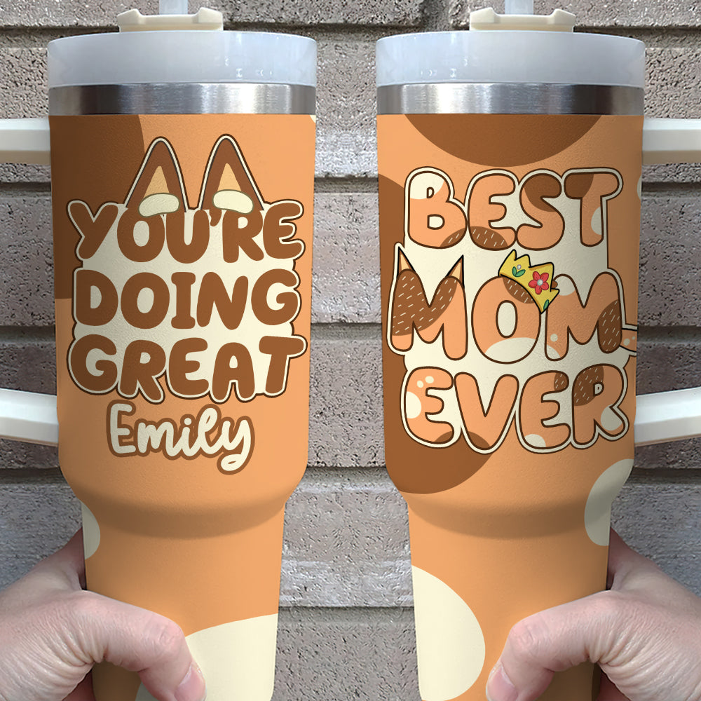 Best Bluey Mom Ever Cartoon Custom Stanley Cup 40 oz 30 oz Tumbler With Handle