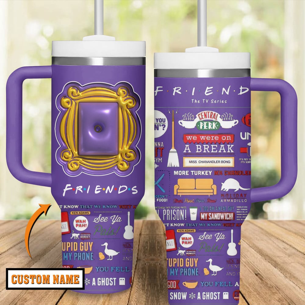 Friends TV Series Custom Stanley Cup 40 oz 30 oz Tumbler With Handle